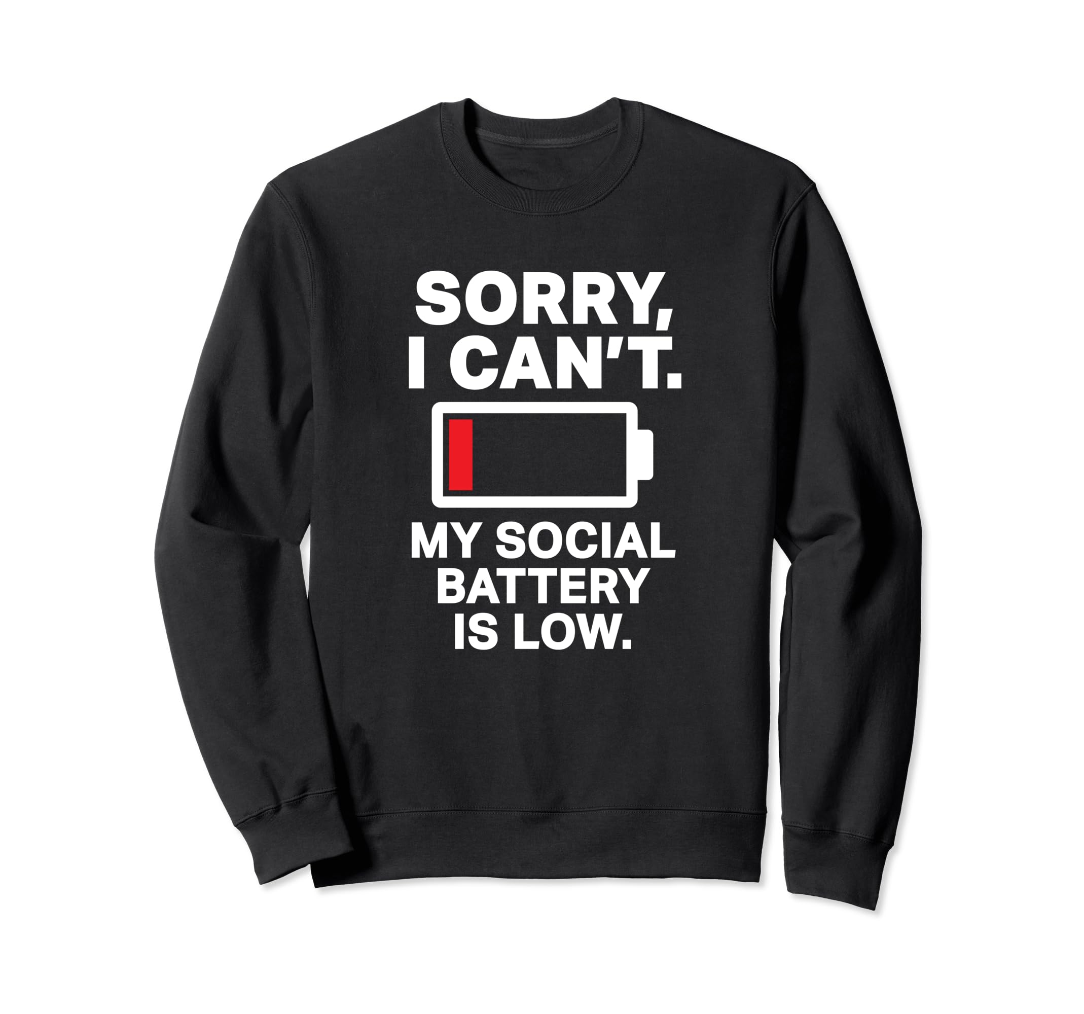 Sorry I Cant My Social Battery Is Sweatshirt - Trendy Graphic for Adults - T-Shirt, Sweatshirt, Hoodie