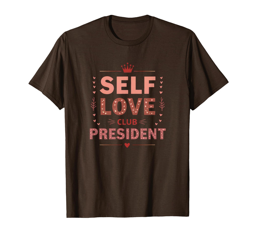 Self Love Club President Valentine T-Shirt - Fun Novelty Design for Adults - T-Shirt, Sweatshirt, Hoodie