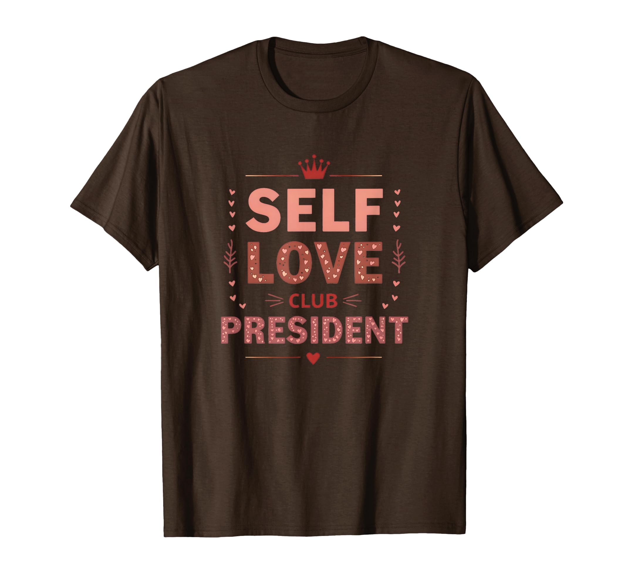 Self Love Club President Valentine T-Shirt - Fun Novelty Design for Adults - T-Shirt, Sweatshirt, Hoodie