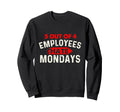 5 Out 4 Employees Hate Mondays Funny Sweatshirt - Unique Graphic Men Women - T-Shirt, Sweatshirt, Hoodie