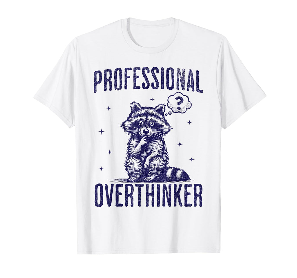 Professional Overthinker Raccoon Funny T-Shirt - Graphic Print Unisex - T-Shirt, Sweatshirt, Hoodie