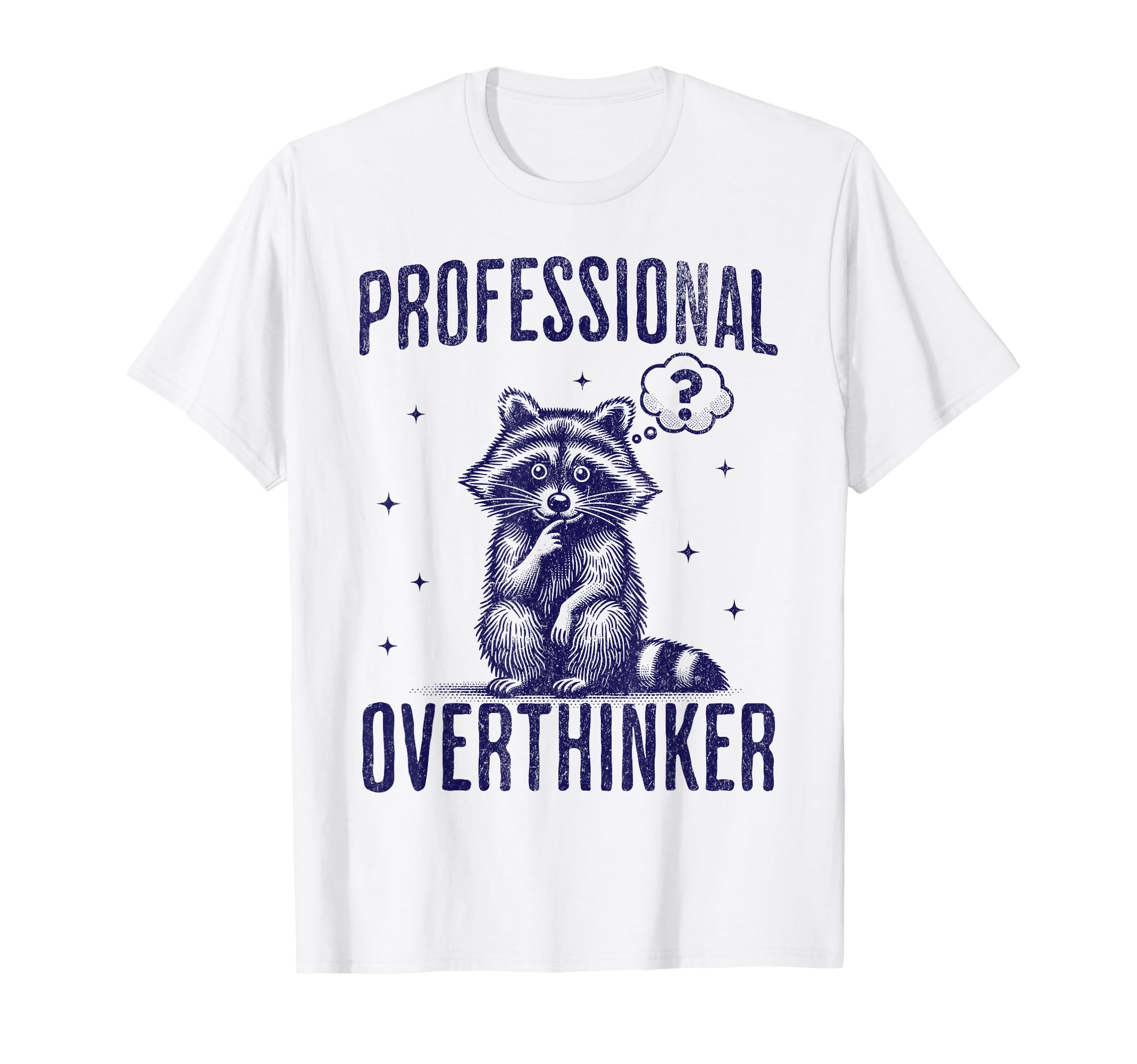 Professional Overthinker Raccoon Funny T-Shirt - Graphic Print Unisex - T-Shirt, Sweatshirt, Hoodie