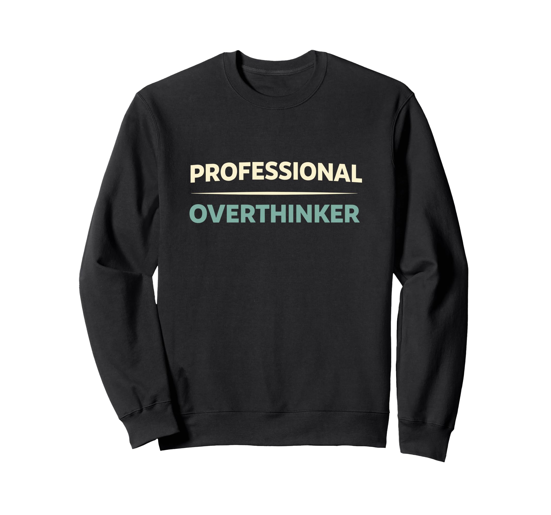 Professional Overthinker Funny Sweatshirt - Streetwear Style for Adults - T-Shirt, Sweatshirt, Hoodie