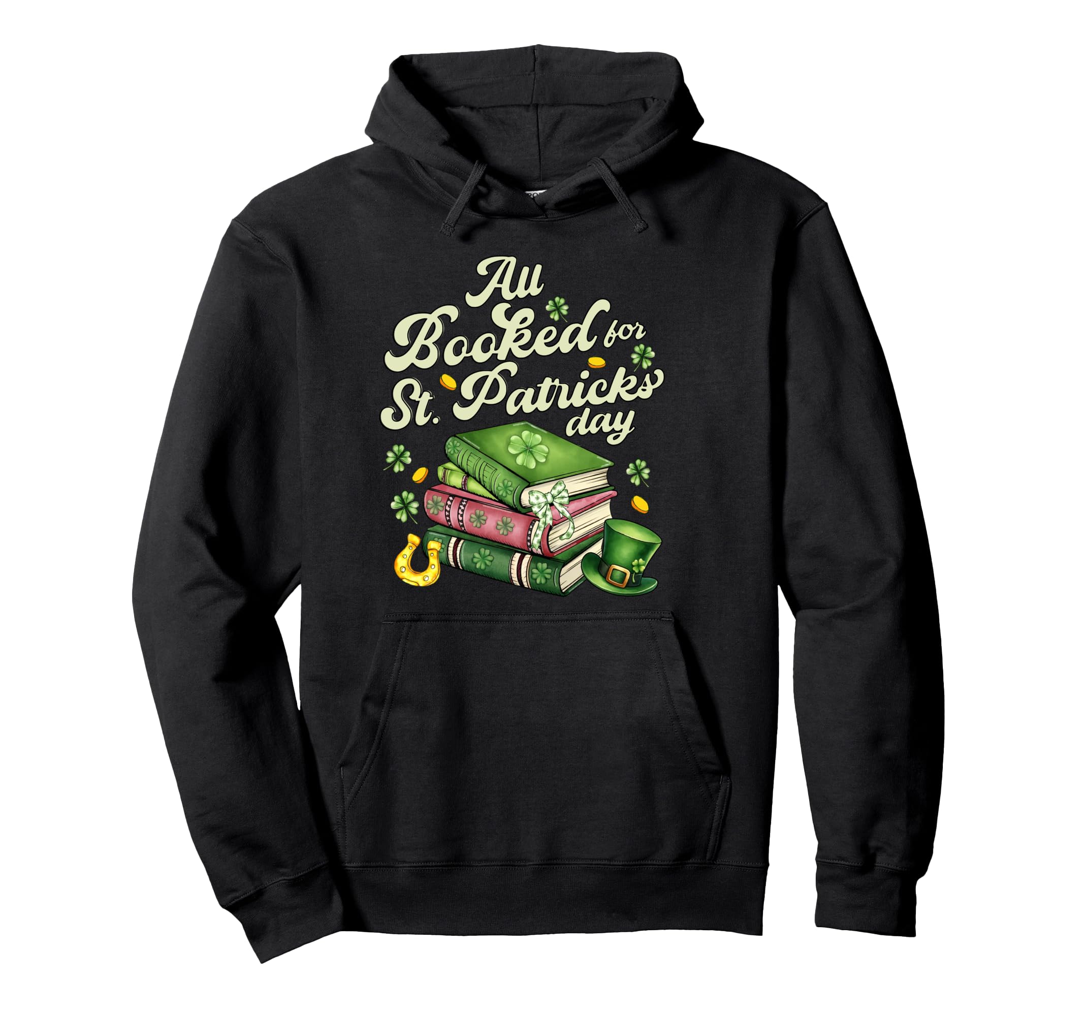 All Booked St Patricks Day Book Lover Hoodie - Minimalist Print Men Women - T-Shirt, Sweatshirt, Hoodie