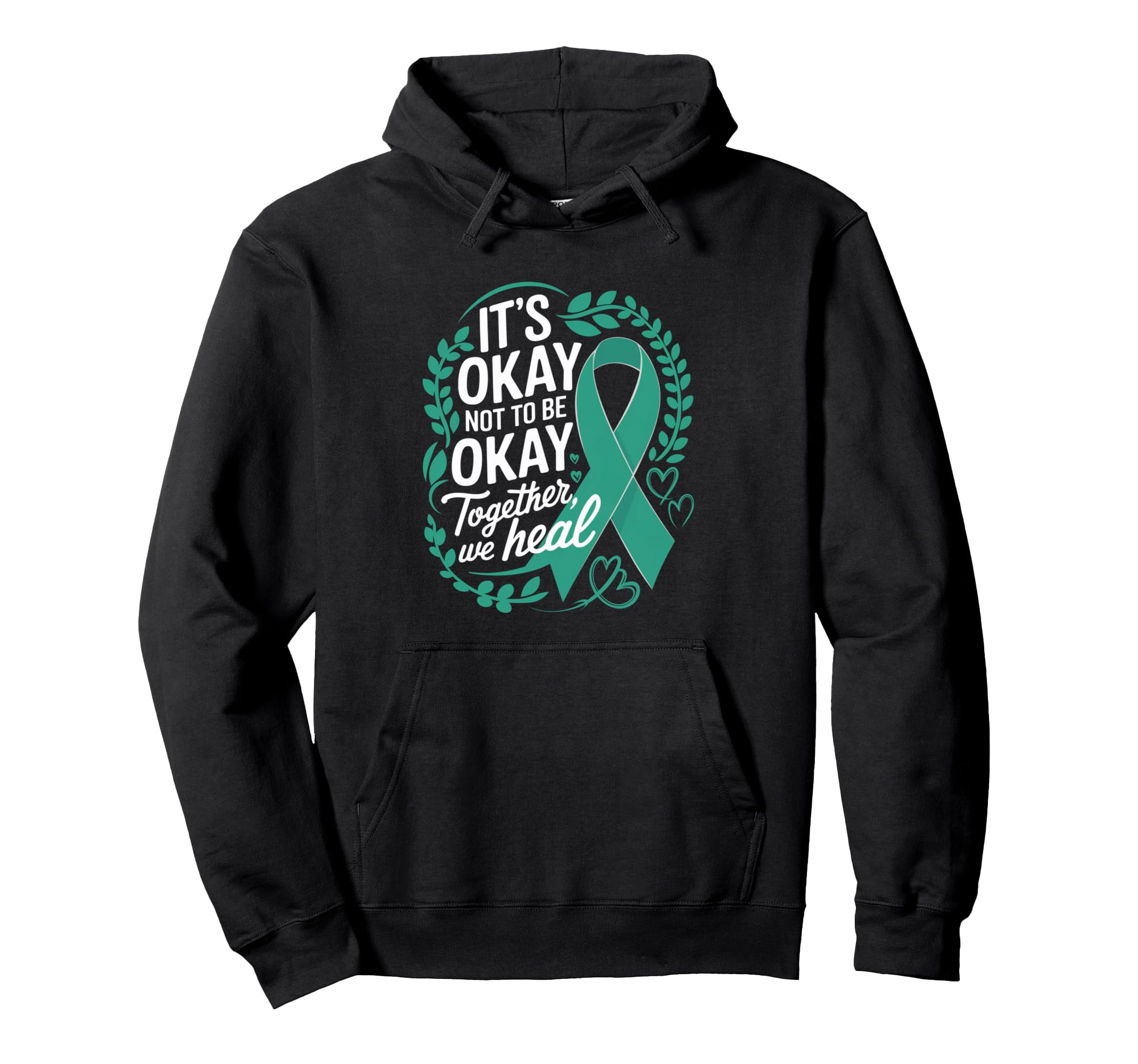 Its Okay Not To Be Okay World Mental Hoodie - Casual Everyday Wear Unisex - T-Shirt, Sweatshirt, Hoodie
