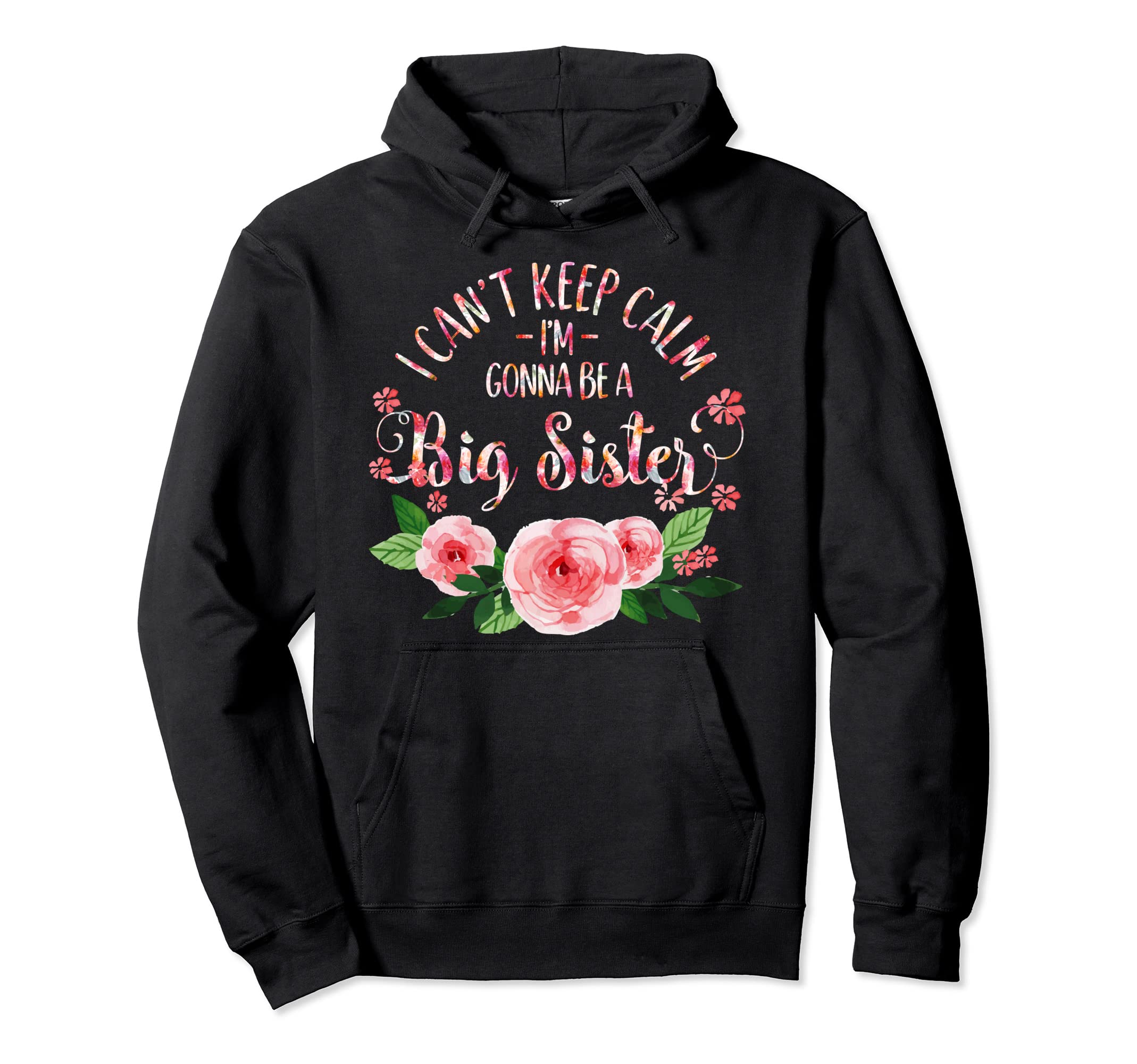 I Cant Keep Calm Im Gonna Be Big Sister Hoodie - Trendy Graphic Men Women - T-Shirt, Sweatshirt, Hoodie