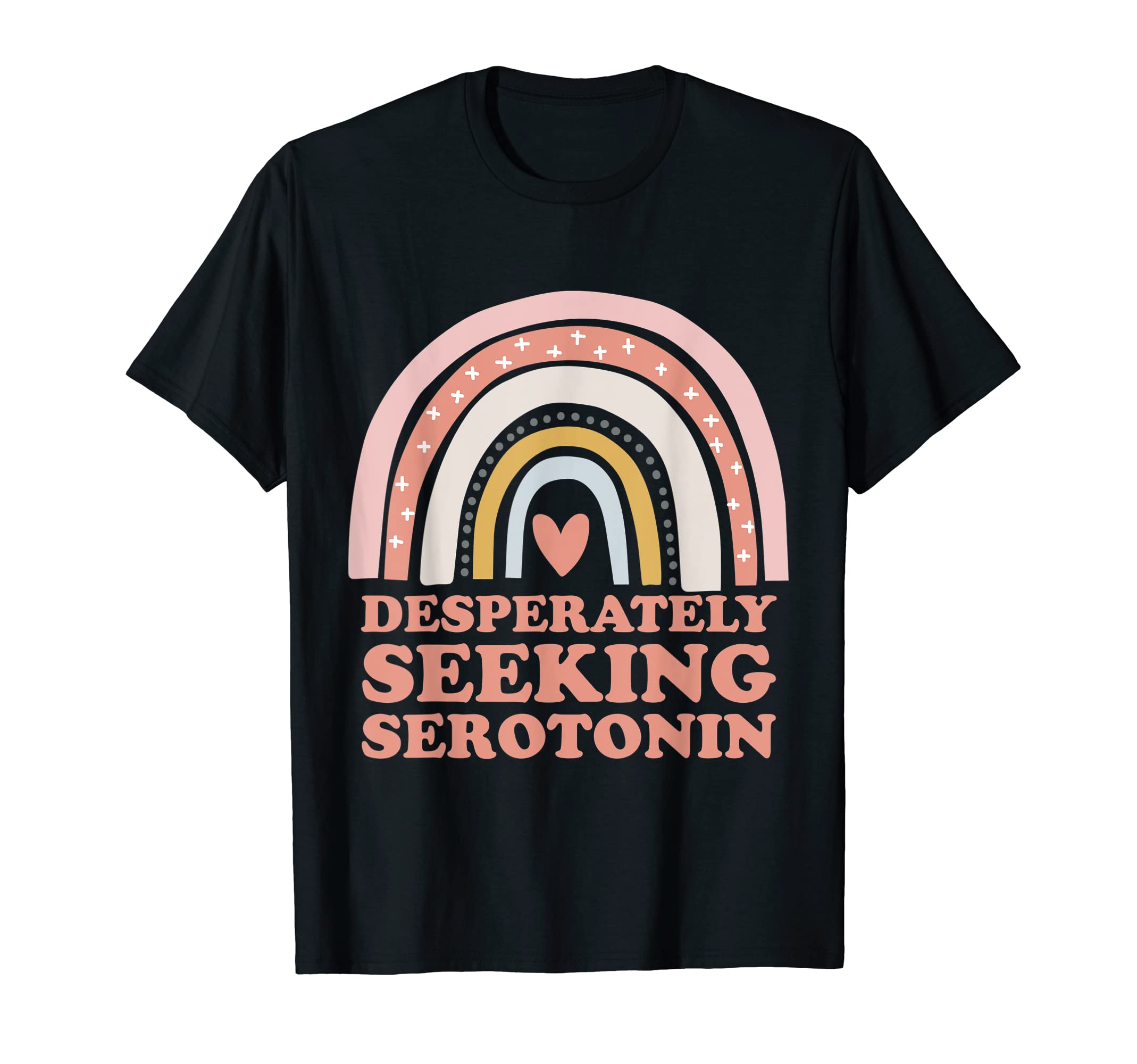 Desperately Seeking Serotonin Rainbow T-Shirt - Trendy Graphic for Adults - T-Shirt, Sweatshirt, Hoodie