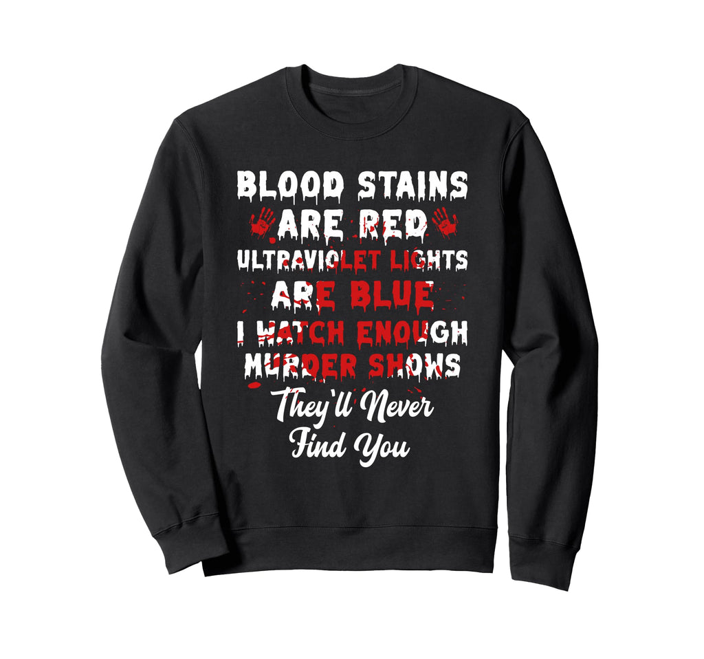 Blood Stains Are Red Horror Sweatshirt - Novelty Apparel for Adults - T-Shirt, Sweatshirt, Hoodie