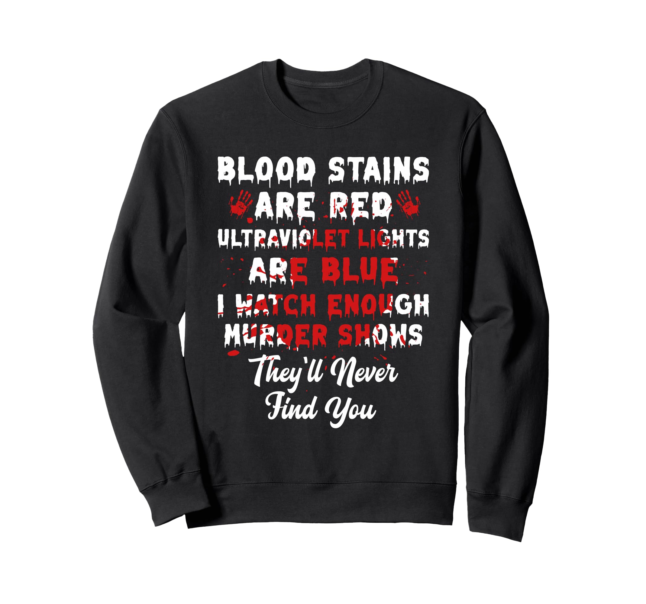 Blood Stains Are Red Horror Sweatshirt - Novelty Apparel for Adults - T-Shirt, Sweatshirt, Hoodie
