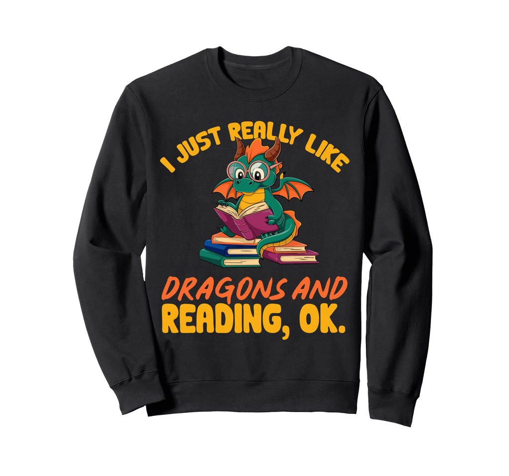 Dragon Books I Just Really Sweatshirt - Casual Everyday Wear for Adults - T-Shirt, Sweatshirt, Hoodie