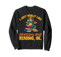 Dragon Books I Just Really Sweatshirt - Casual Everyday Wear for Adults - T-Shirt, Sweatshirt, Hoodie