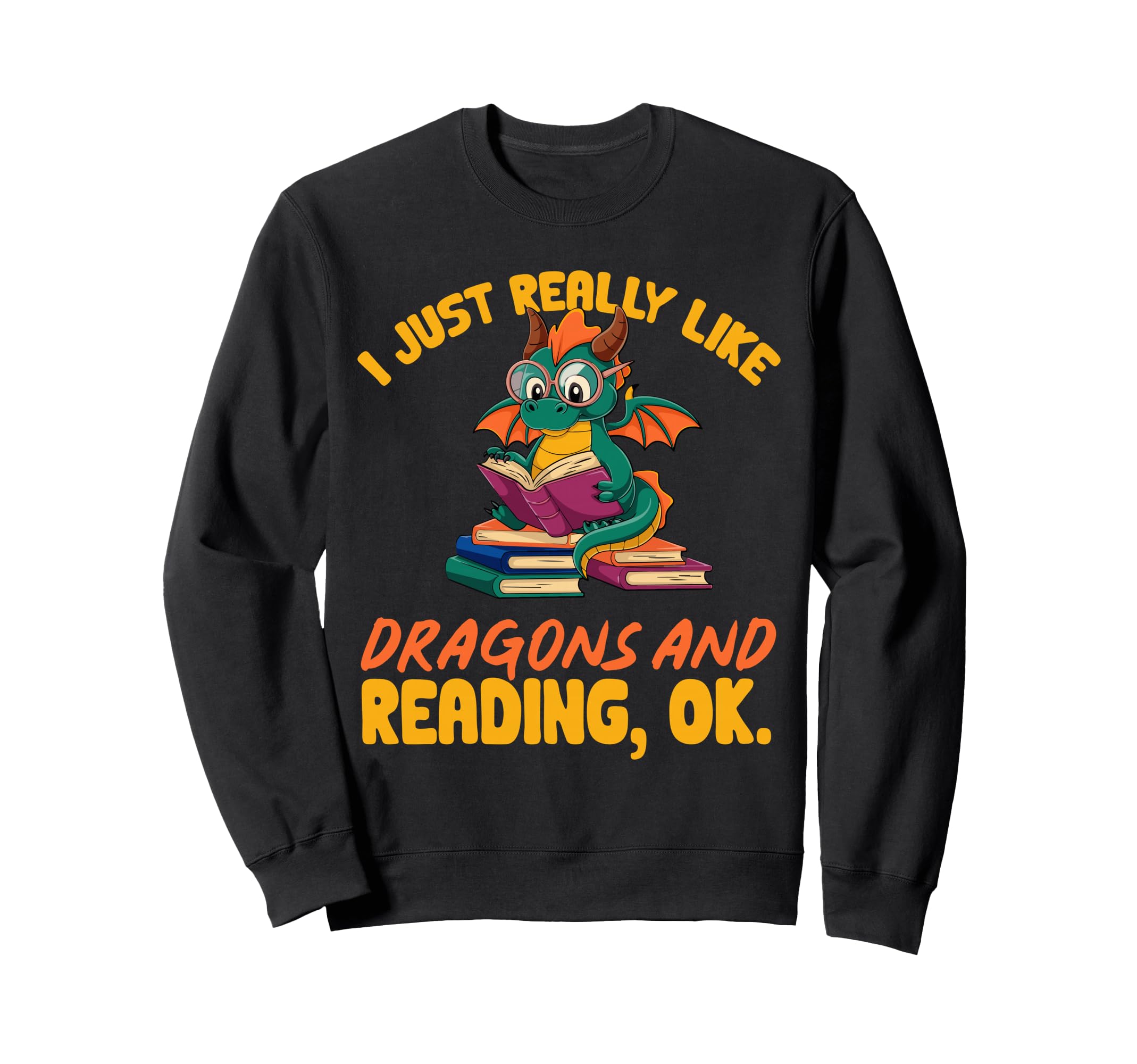 Dragon Books I Just Really Sweatshirt - Casual Everyday Wear for Adults - T-Shirt, Sweatshirt, Hoodie