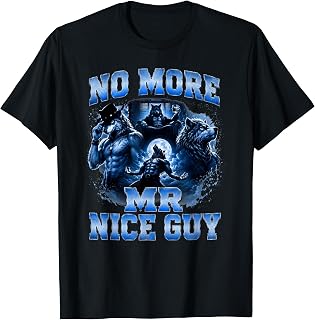 Funny Unhinged Alpha Wolf Meme Humor No More Mr Nice Guy T-Shirt Unisex T-shirt, Sweatshirt, Hoodie, Long Sleeve Tee - T-Shirt, Sweatshirt, Hoodie