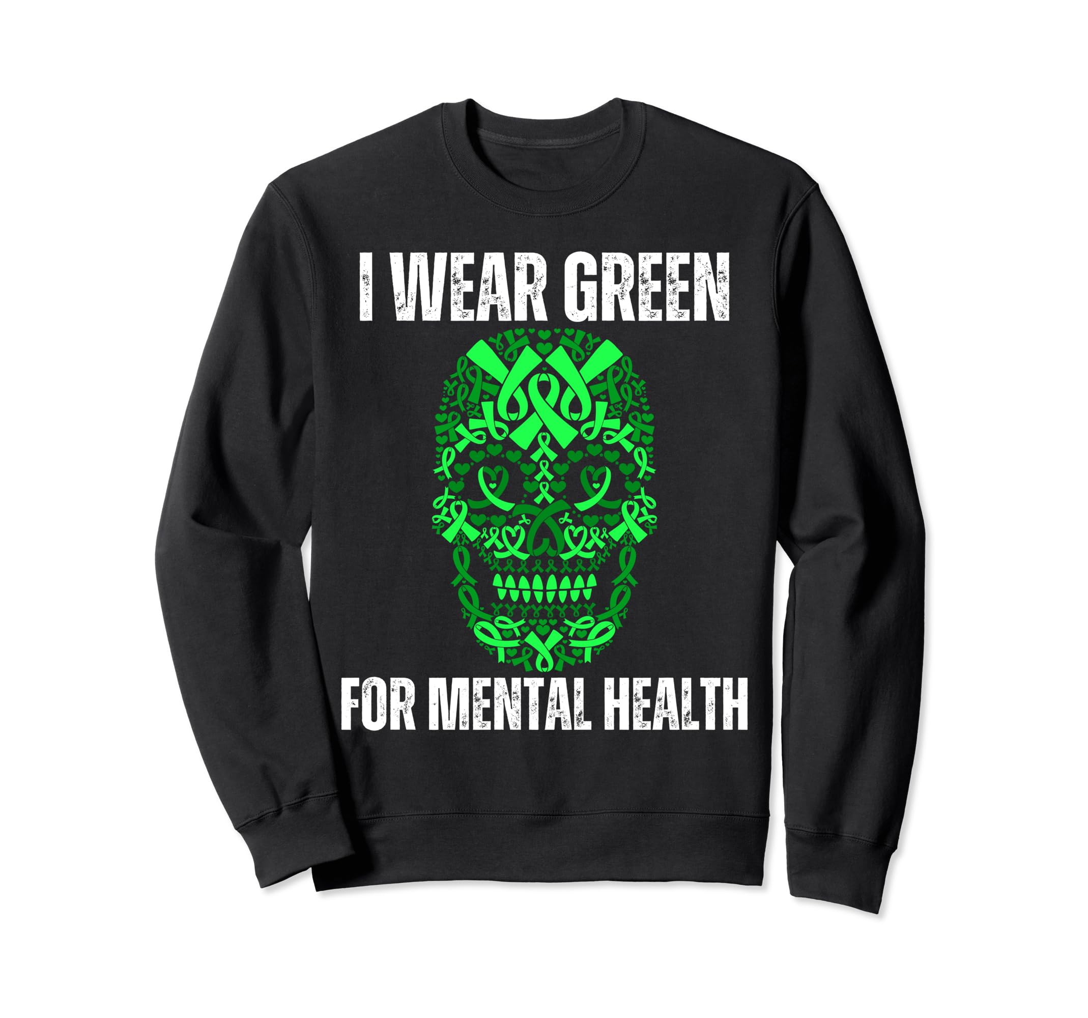 Sugar Skull I Wear Green Mental Sweatshirt - Fun Novelty Design Men Women - T-Shirt, Sweatshirt, Hoodie