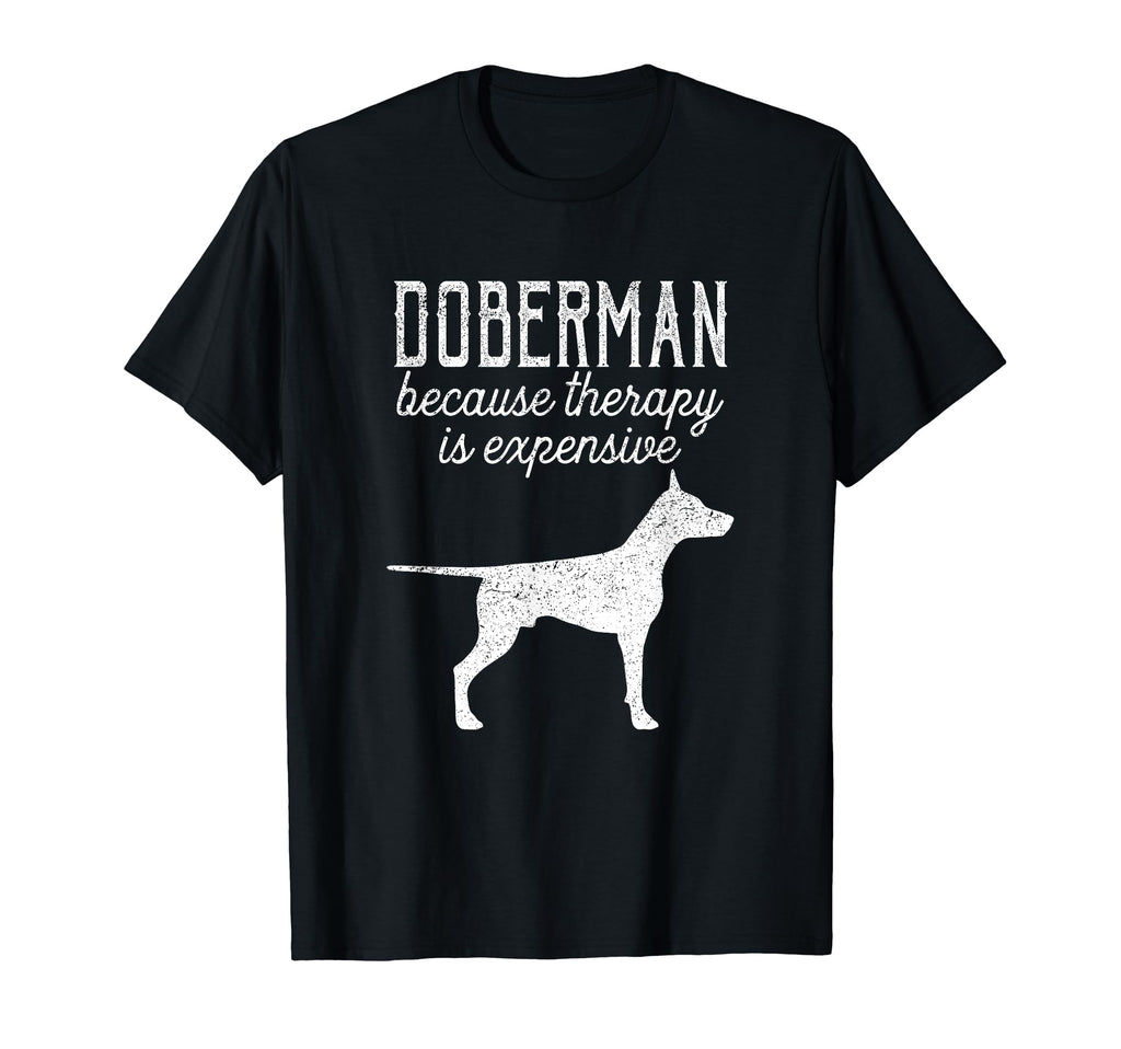 Doberman Because Therapy Is T-Shirt - Aesthetic Graphic for Adults - T-Shirt, Sweatshirt, Hoodie