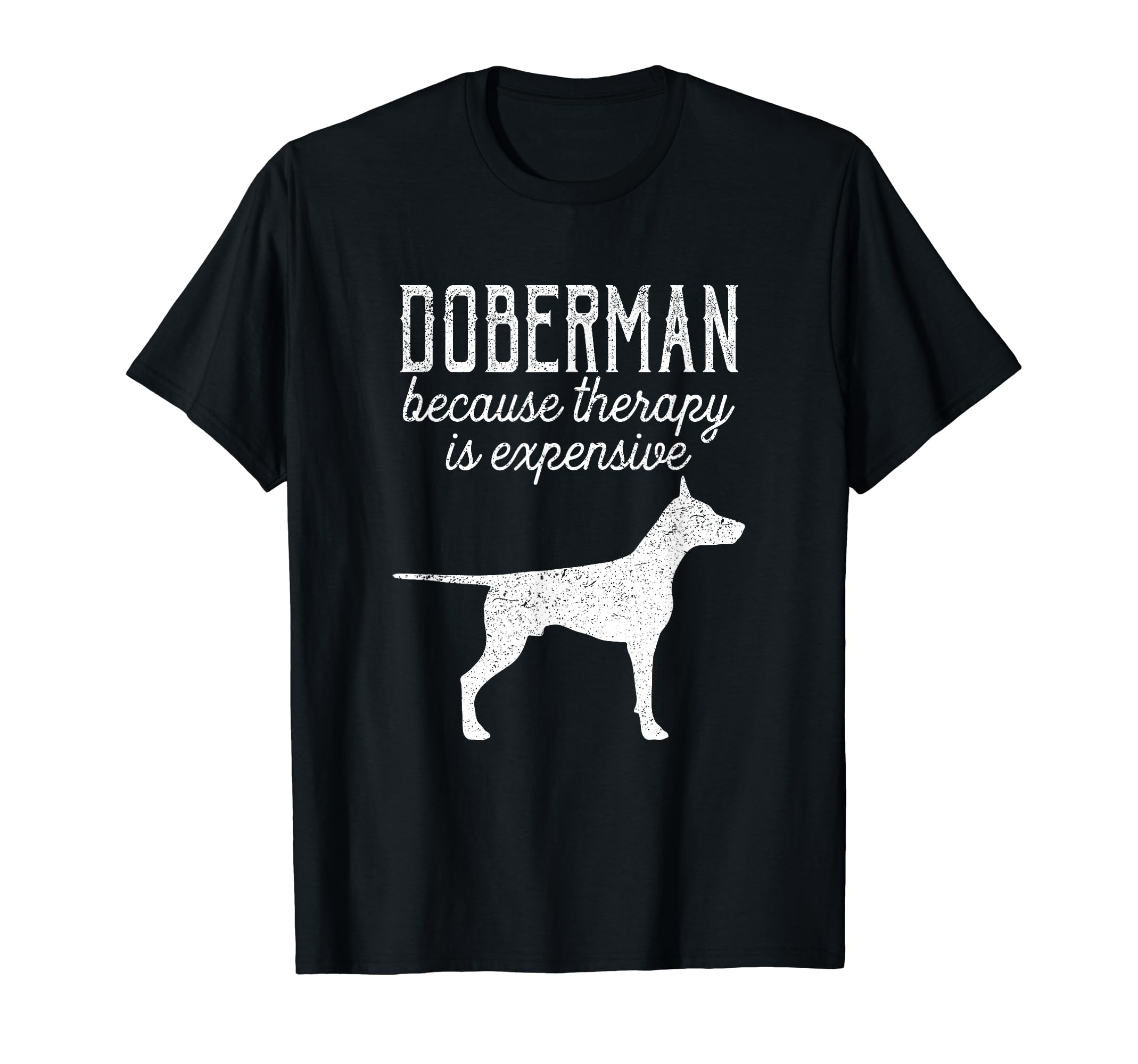 Doberman Because Therapy Is T-Shirt - Aesthetic Graphic for Adults - T-Shirt, Sweatshirt, Hoodie