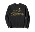 Still Becoming Self Growth Daily Sweatshirt - Streetwear Style for Adults - T-Shirt, Sweatshirt, Hoodie