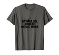 Stimulus Junkie Needs More T-Shirt - Aesthetic Graphic Unisex - T-Shirt, Sweatshirt, Hoodie