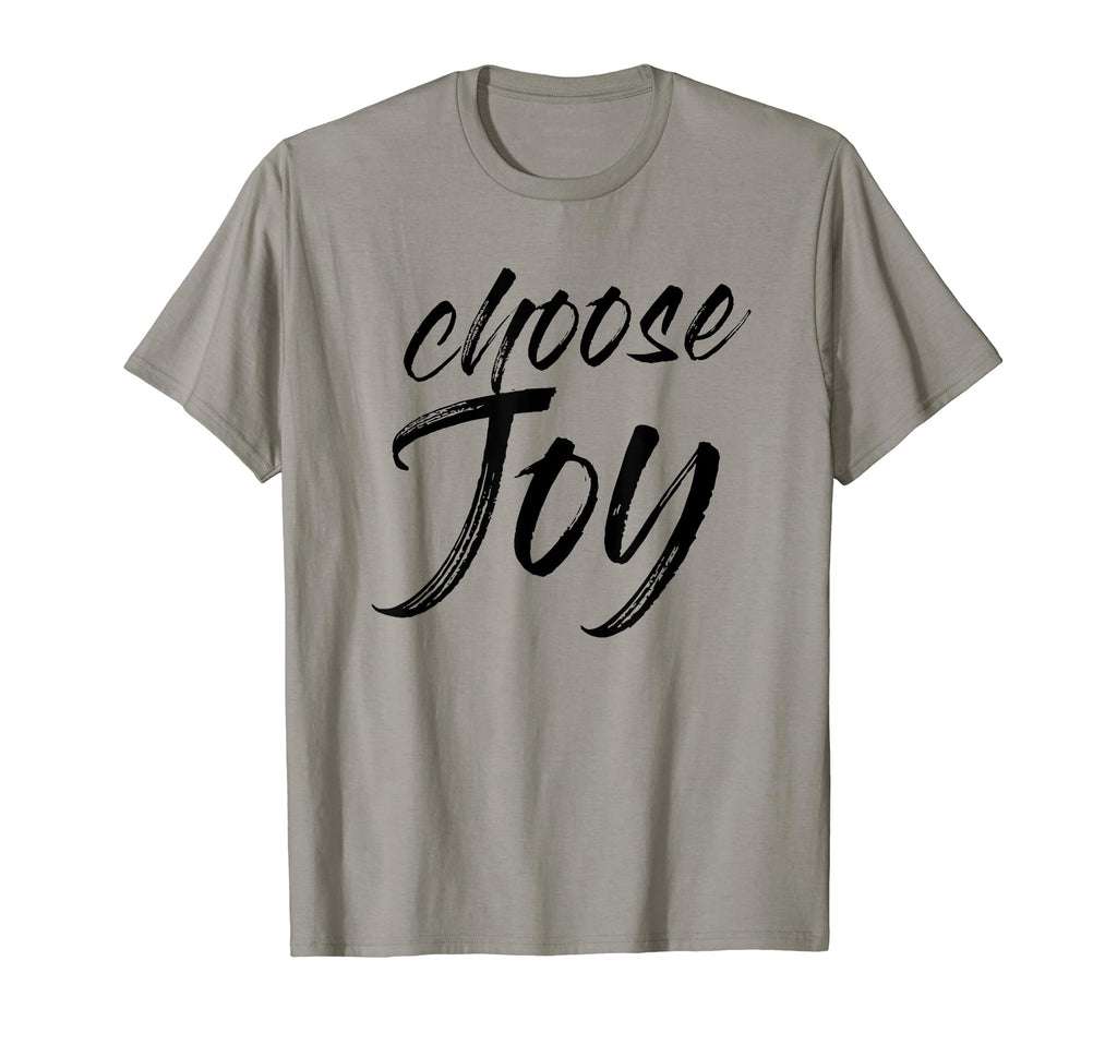 Choose Joy Happy Inspirational Gift T-Shirt - Casual Everyday Wear Unisex - T-Shirt, Sweatshirt, Hoodie