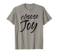 Choose Joy Happy Inspirational Gift T-Shirt - Casual Everyday Wear Unisex - T-Shirt, Sweatshirt, Hoodie