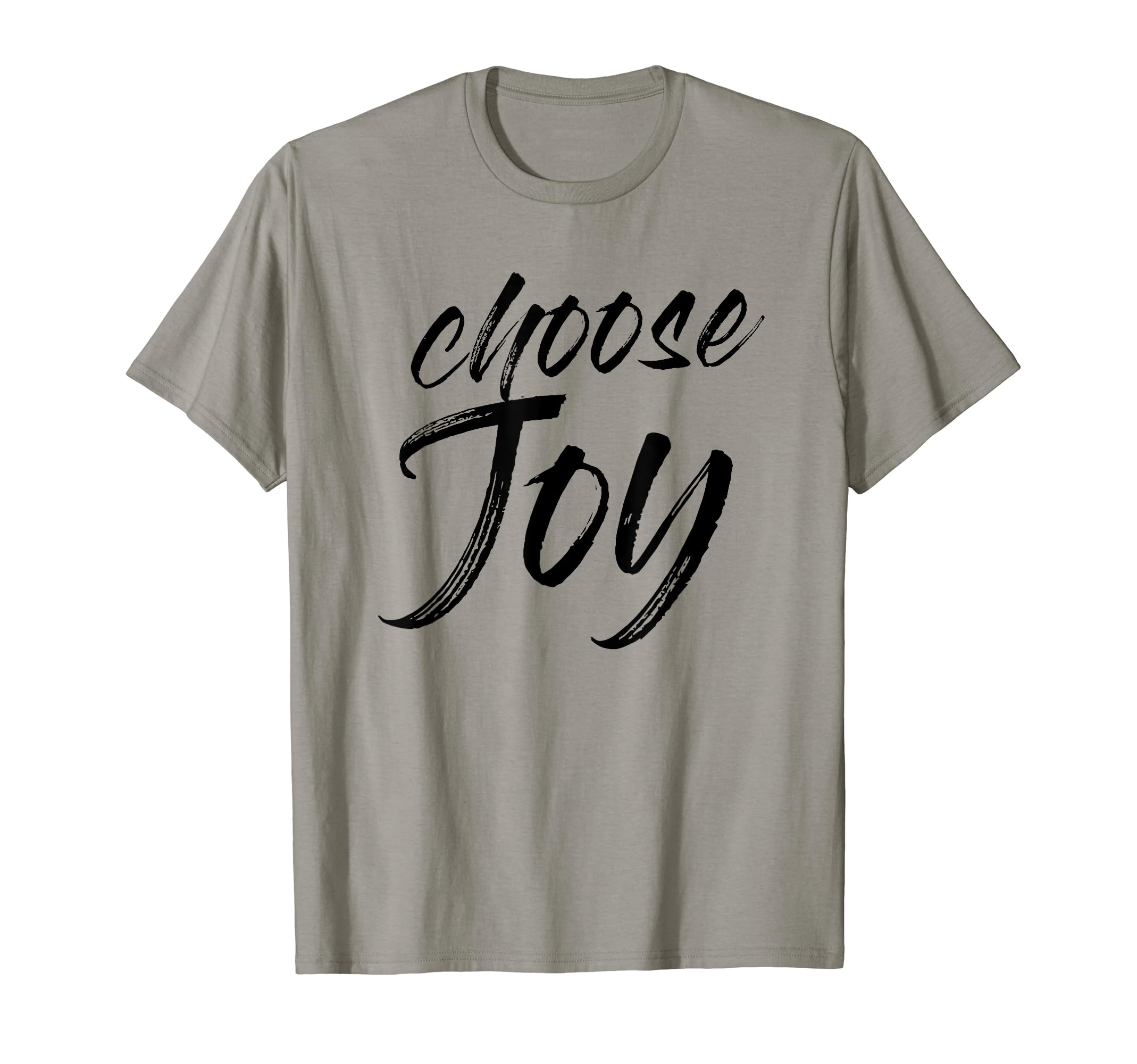 Choose Joy Happy Inspirational Gift T-Shirt - Casual Everyday Wear Unisex - T-Shirt, Sweatshirt, Hoodie