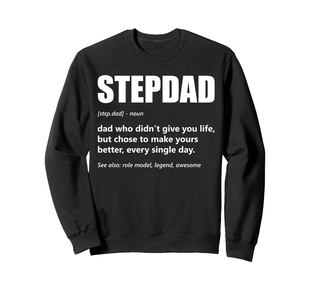Stepdad Definition Fathers Day Proud Sweatshirt - Trendy Graphic Men Women - T-Shirt, Sweatshirt, Hoodie