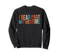 I Read Past My Bedtime Book Addict Sweatshirt - Novelty Apparel Men Women - T-Shirt, Sweatshirt, Hoodie