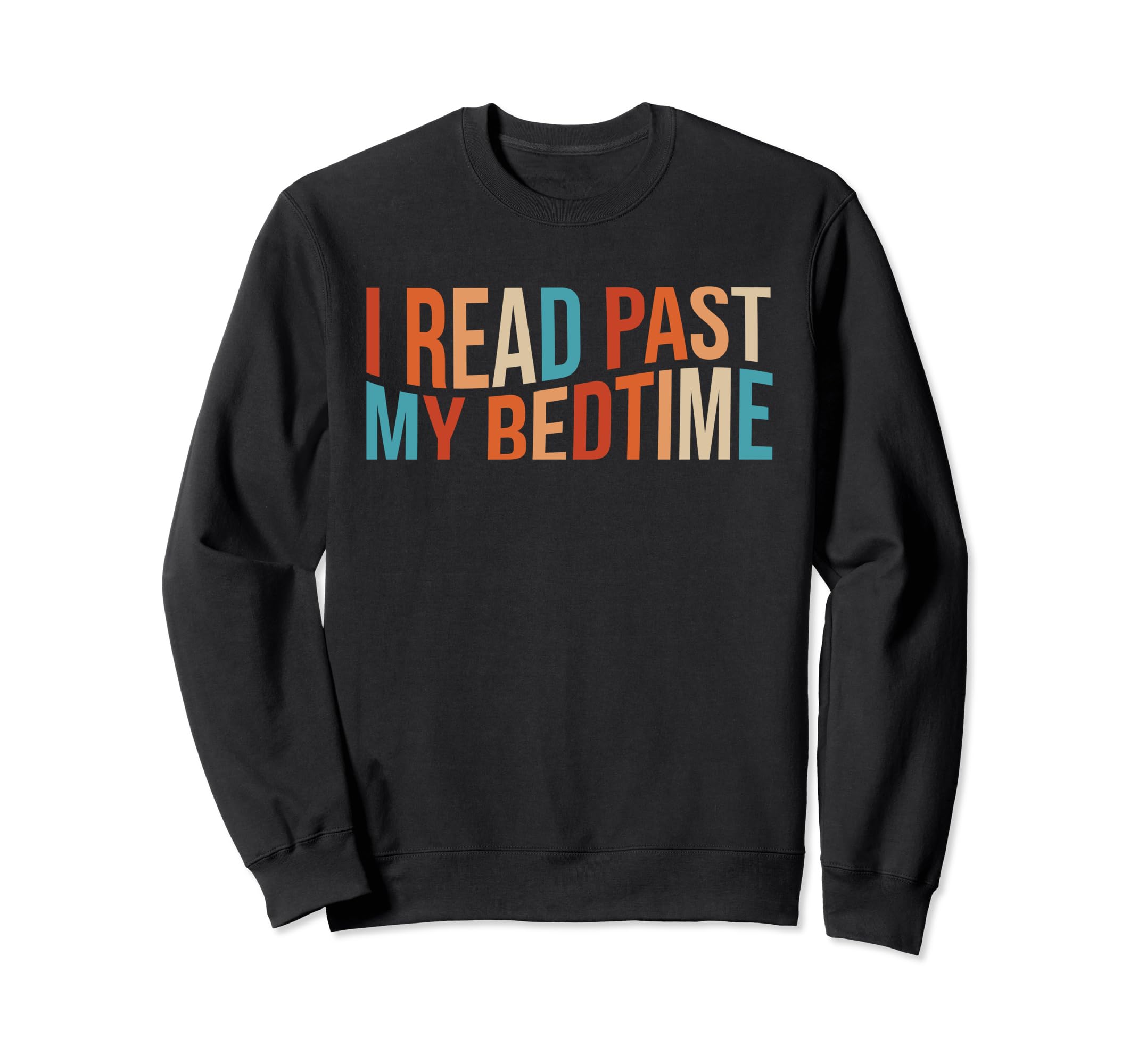 I Read Past My Bedtime Book Addict Sweatshirt - Novelty Apparel Men Women - T-Shirt, Sweatshirt, Hoodie