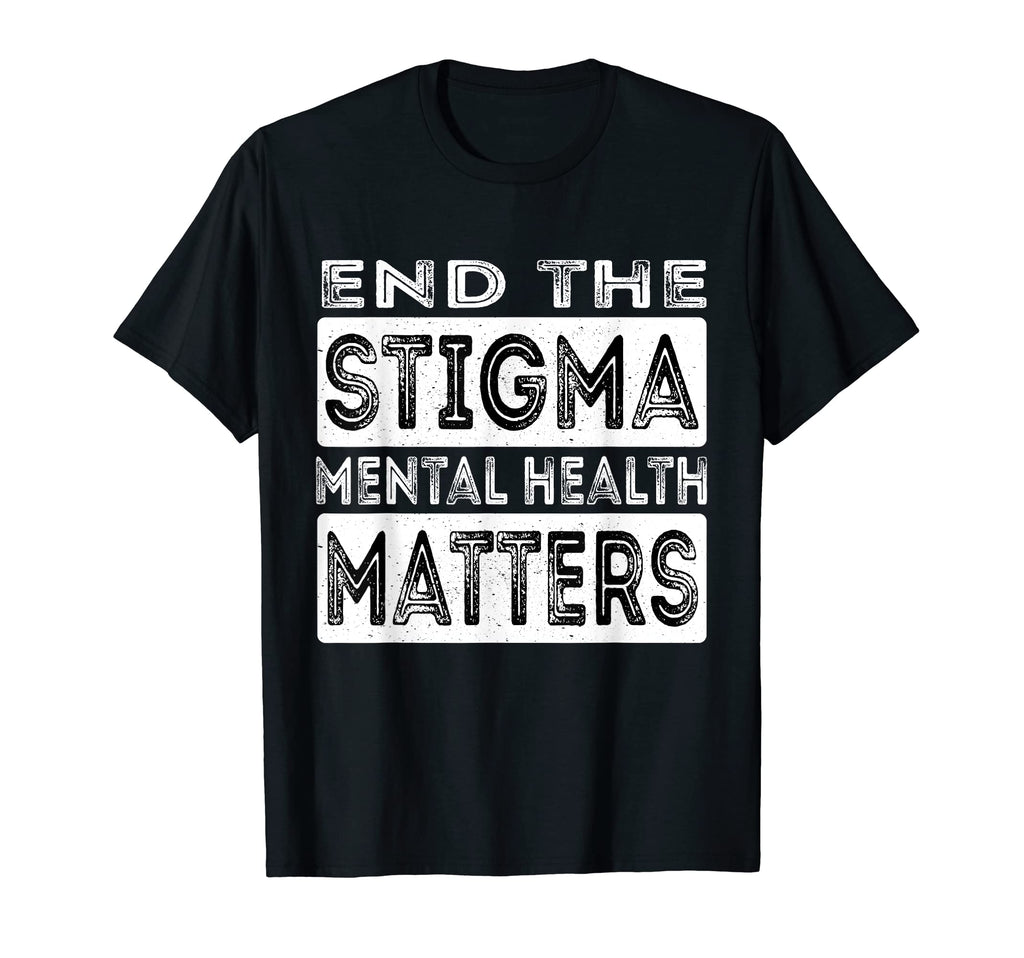 End Stigma Mental Health Matters Mental T-Shirt - Streetwear Style Unisex - T-Shirt, Sweatshirt, Hoodie