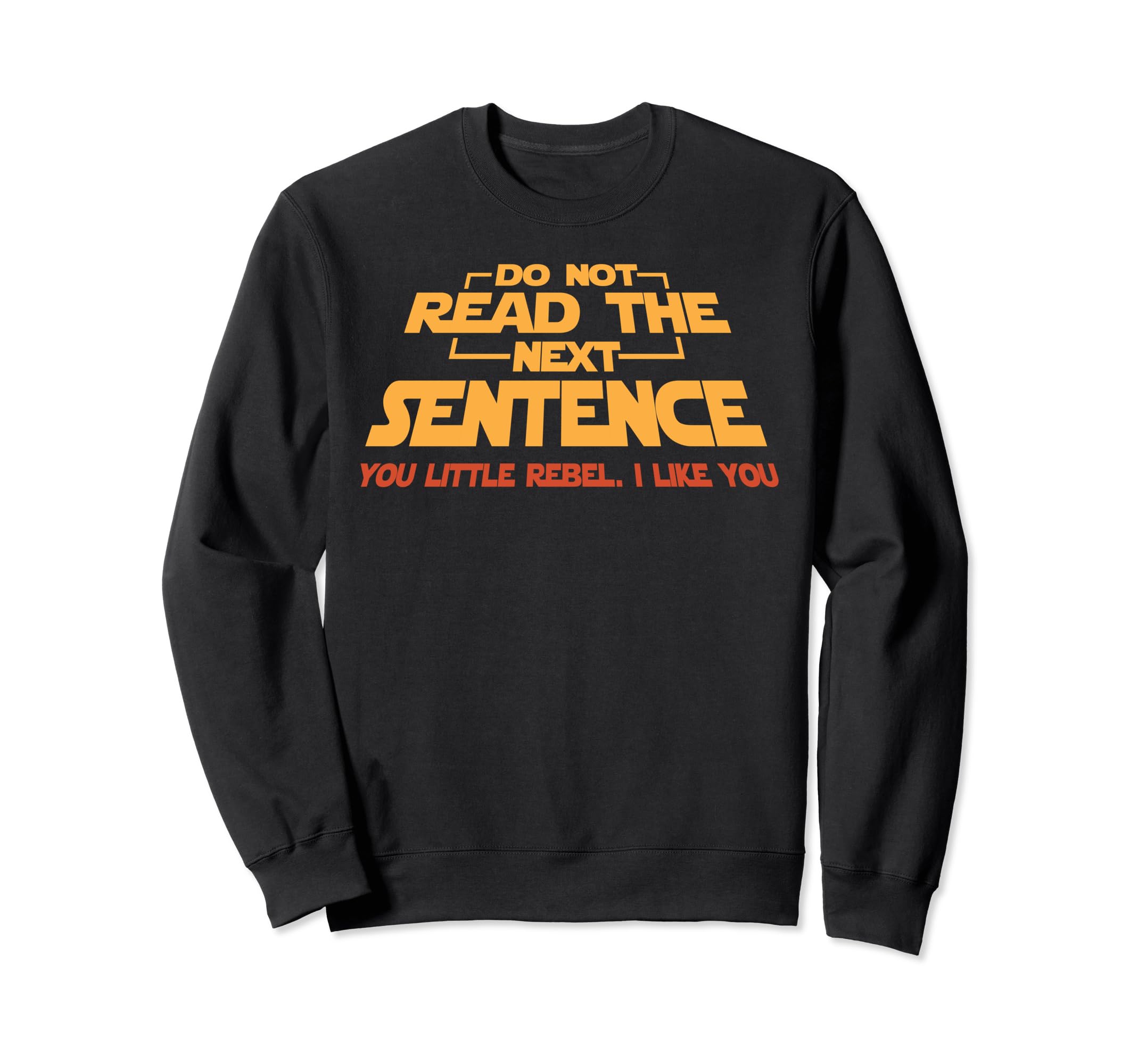 Do Not Read Next Sentence Sweatshirt - Casual Everyday Wear for Adults - T-Shirt, Sweatshirt, Hoodie