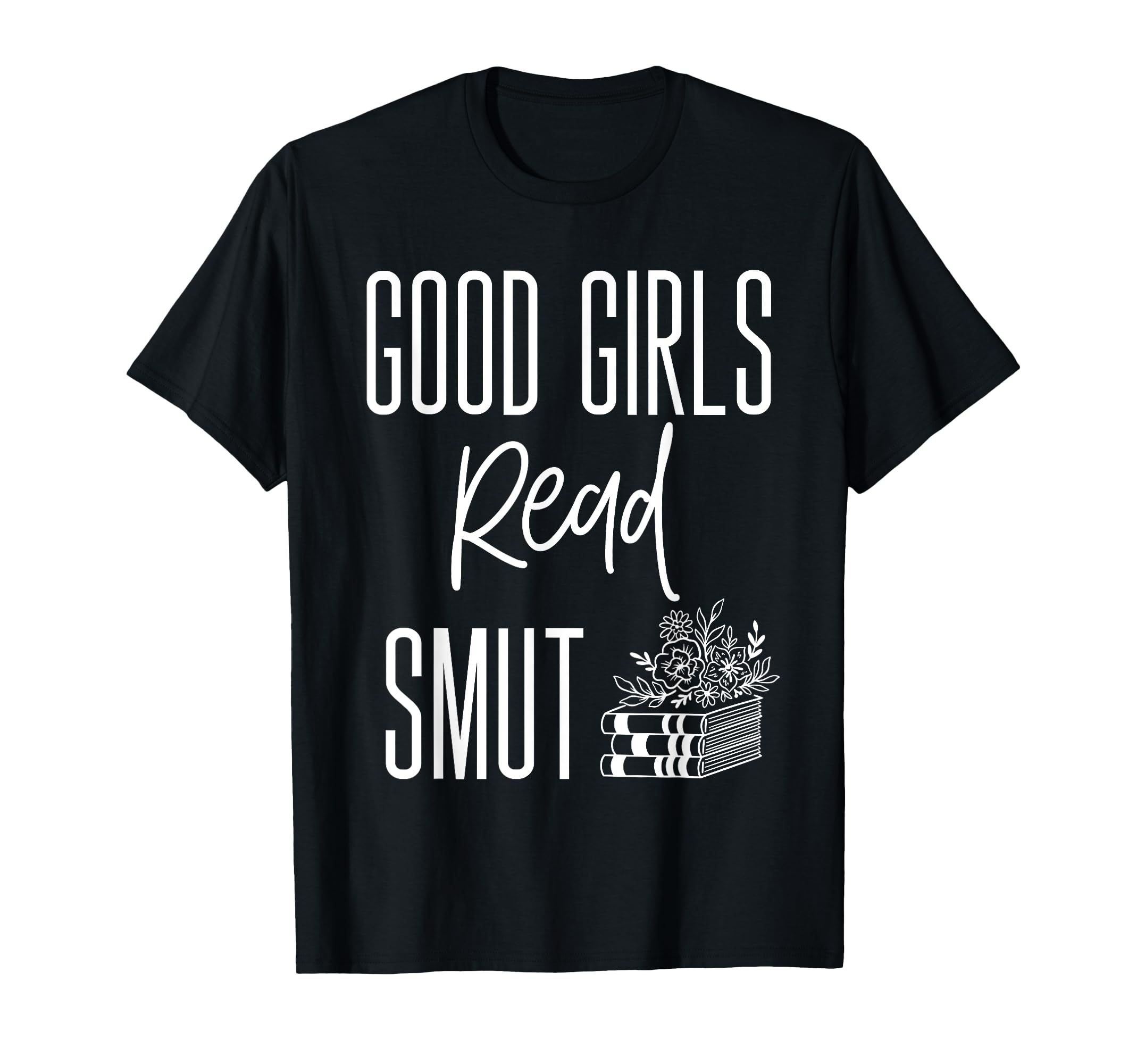 Good Read Smut Spicy Book Readers T-Shirt - Novelty Apparel Men Women - T-Shirt, Sweatshirt, Hoodie