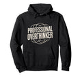 Professional Overthinker Funny Hoodie - Minimalist Print Men Women - T-Shirt, Sweatshirt, Hoodie