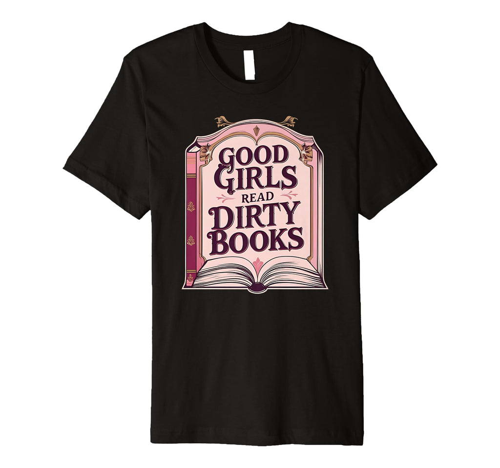 Good Read Dirty Books Smut Reader Dark T-Shirt - Trendy Graphic for Adults - T-Shirt, Sweatshirt, Hoodie