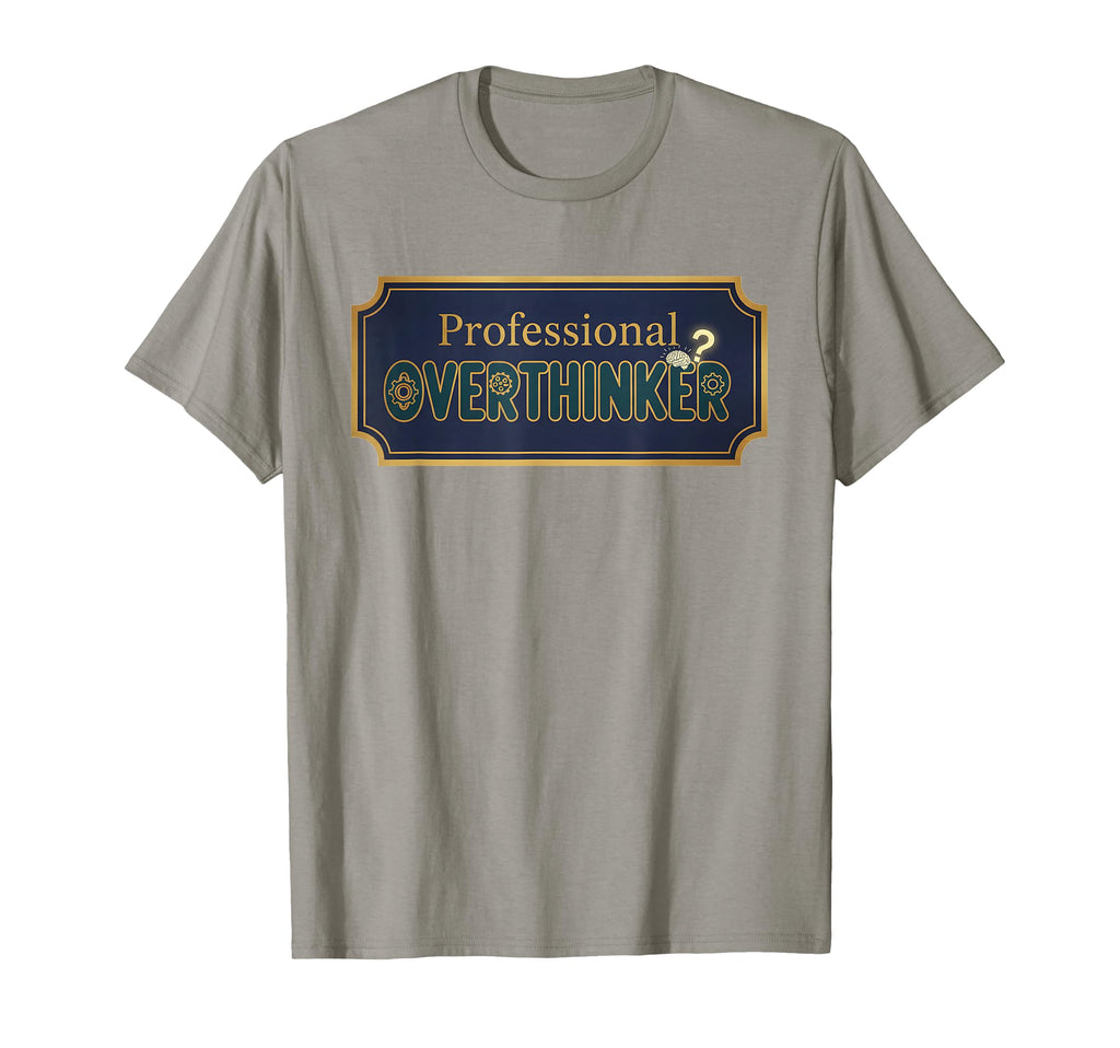 Navy Professional Overthinker Sign T-Shirt - Fun Novelty Design Men Women - T-Shirt, Sweatshirt, Hoodie