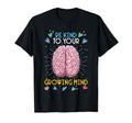 Be Kind To Your Growing Mind Mental T-Shirt - Novelty Apparel for Adults - T-Shirt, Sweatshirt, Hoodie
