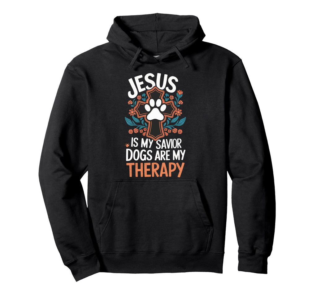 Jesus Is My Savior Dogs Are My Therapy Hoodie - Unique Graphic Unisex - T-Shirt, Sweatshirt, Hoodie