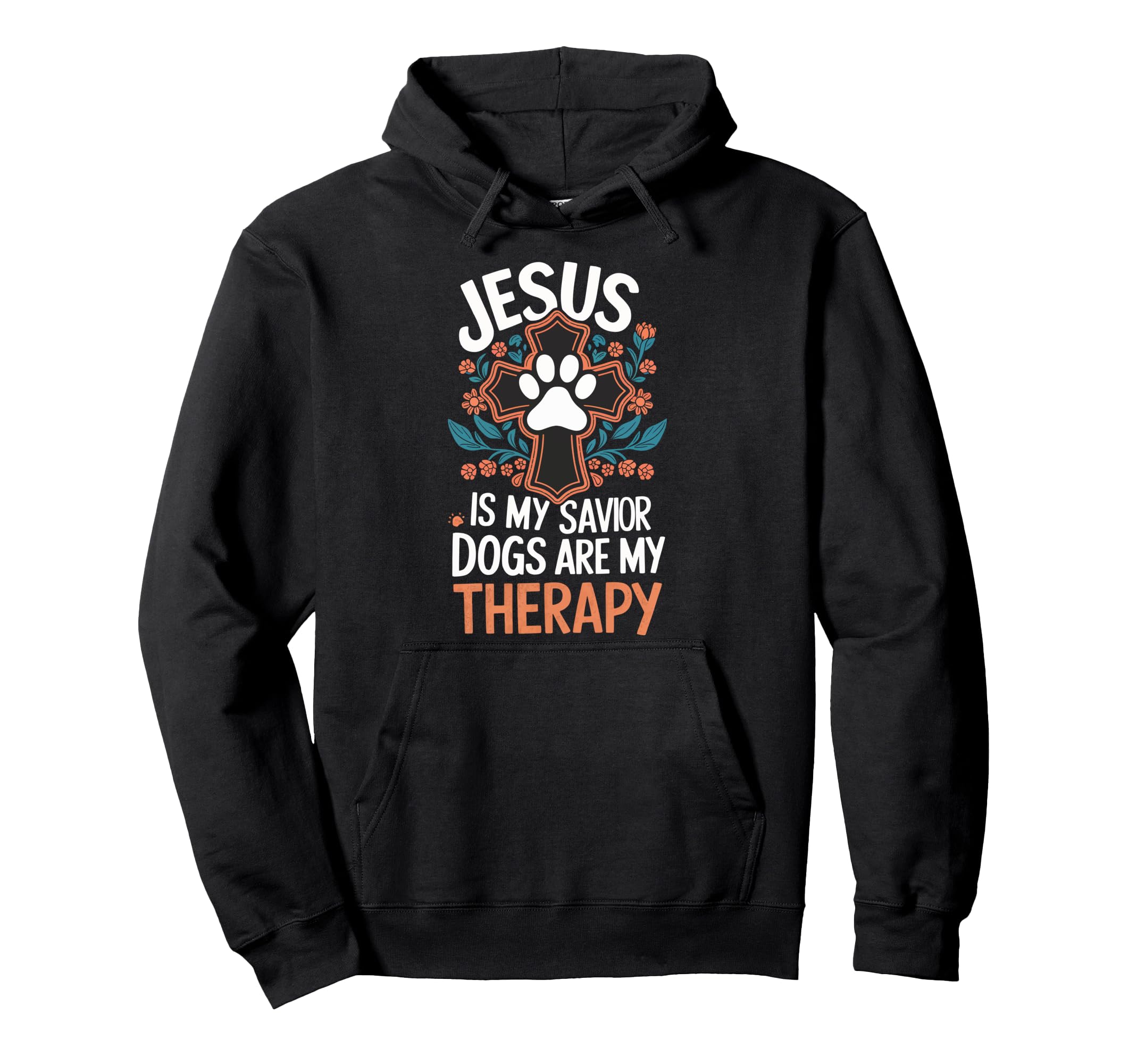 Jesus Is My Savior Dogs Are My Therapy Hoodie - Unique Graphic Unisex - T-Shirt, Sweatshirt, Hoodie
