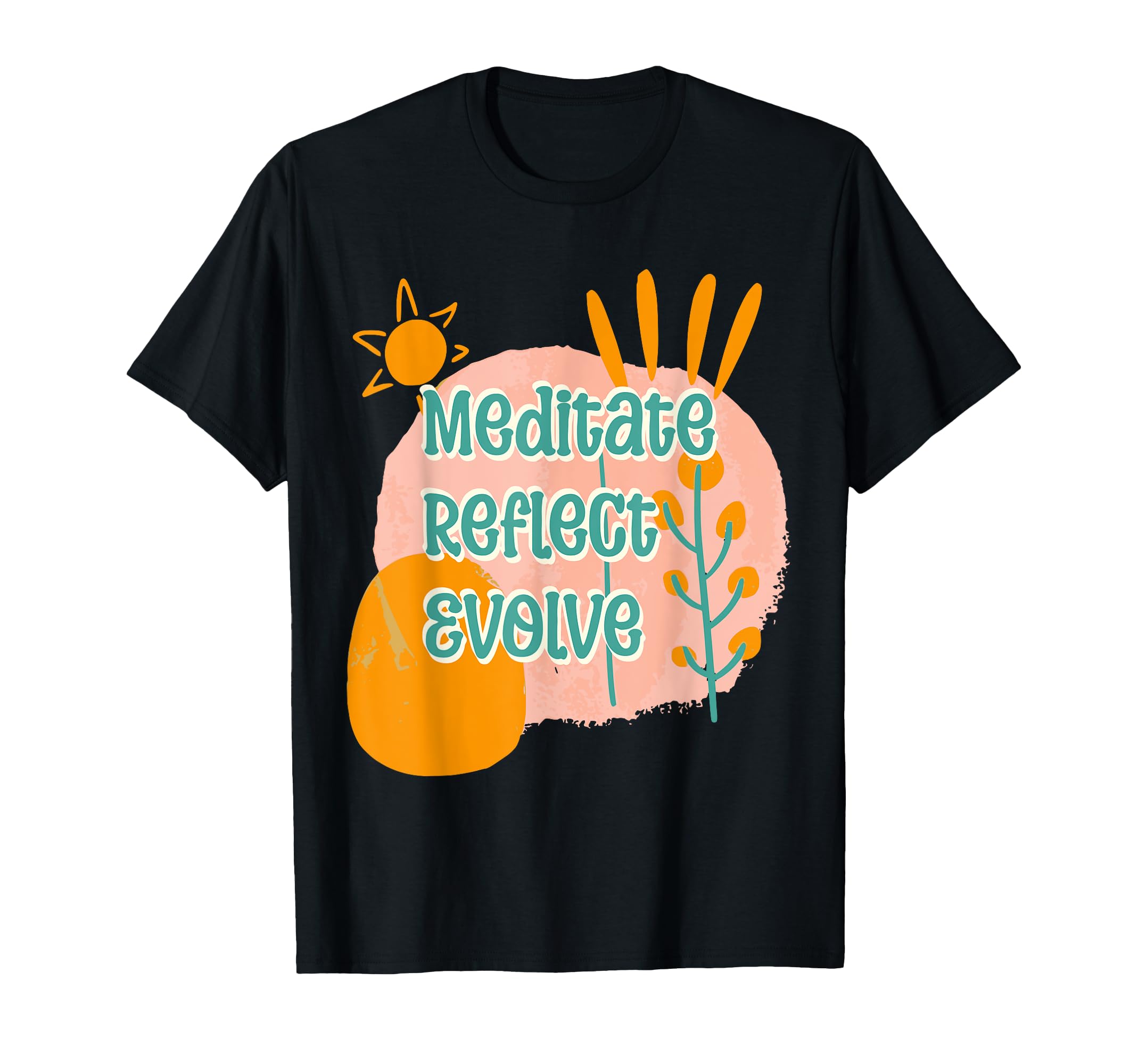 Meditate Reflect Evolve Groovy T-Shirt - Streetwear Style for Adults - T-Shirt, Sweatshirt, Hoodie