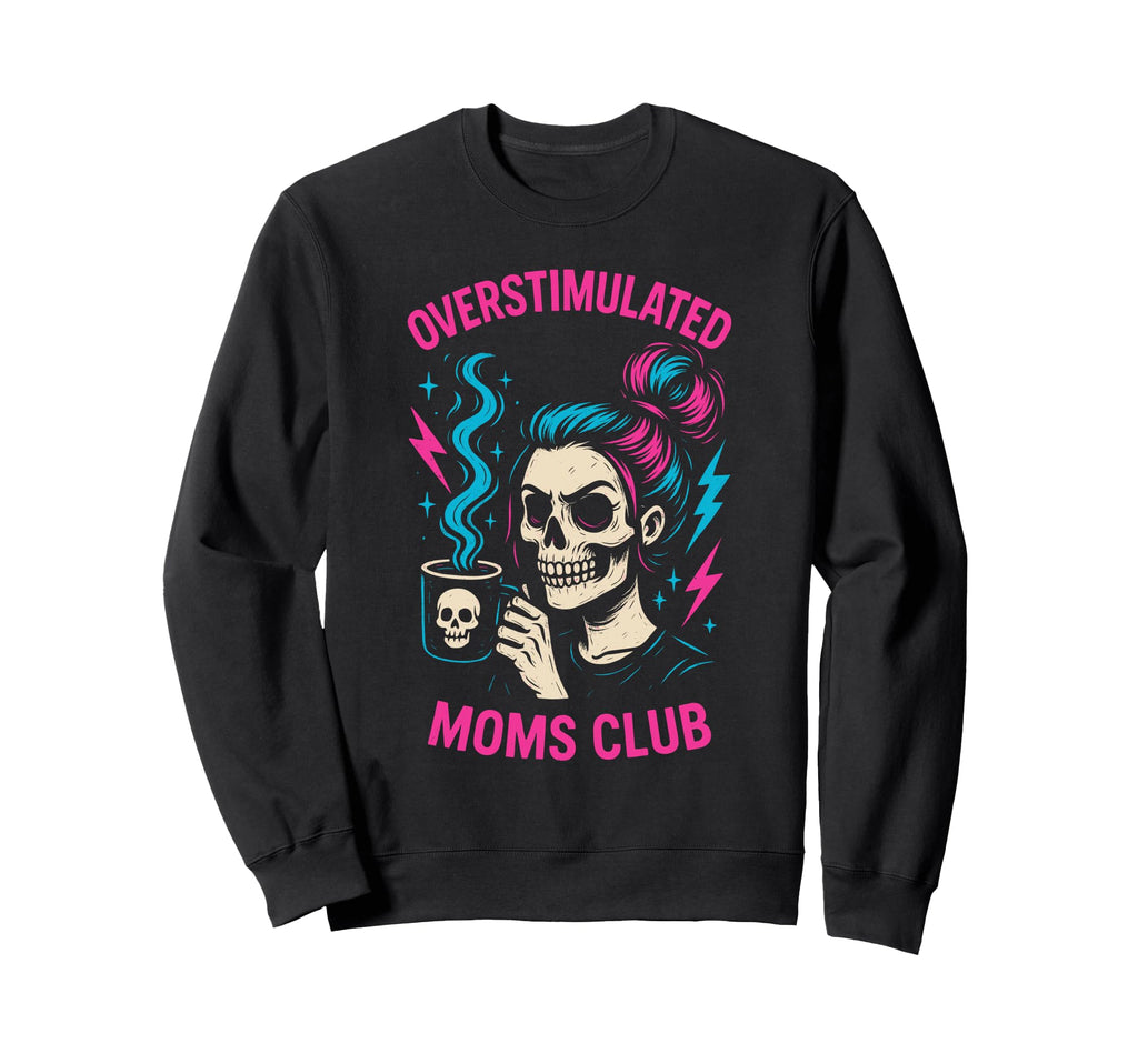 Groovy Overstimulated Moms Club T-Shirt - Fun Novelty Design Men Women - T-Shirt, Sweatshirt, Hoodie