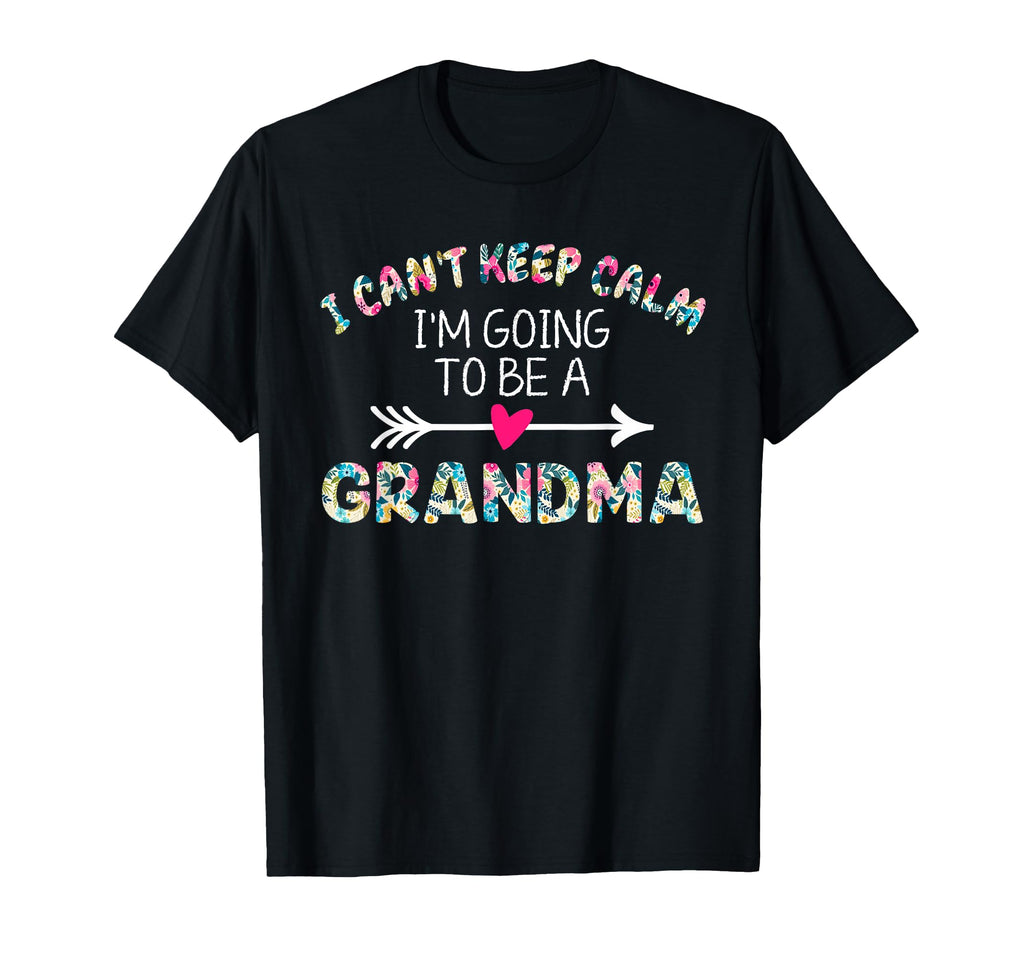 I Cant Keep Calm Im Going To Be Grandma T-Shirt - Custom Art Print Unisex - T-Shirt, Sweatshirt, Hoodie