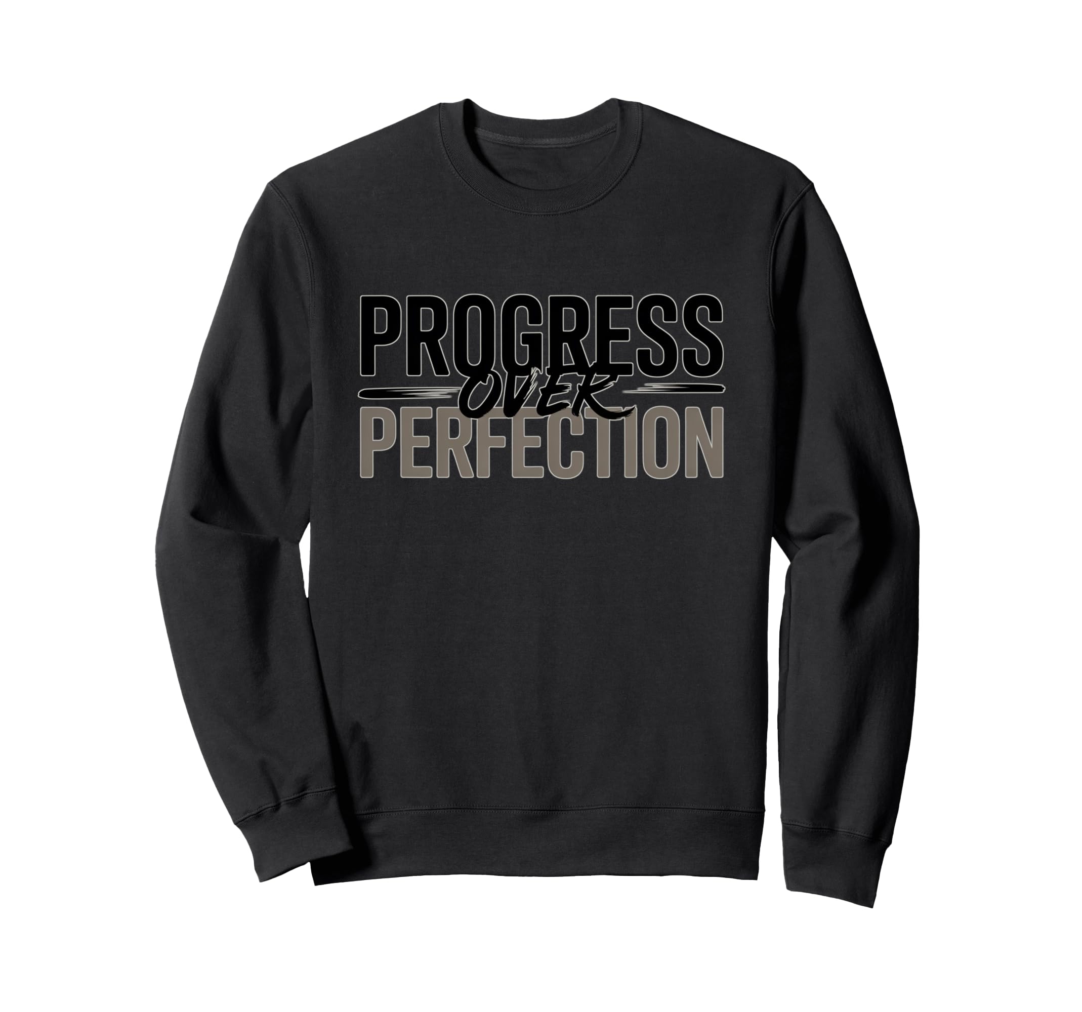 Progress Over Perfection Sweatshirt - Novelty Apparel Men Women - T-Shirt, Sweatshirt, Hoodie
