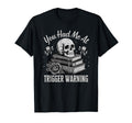 You Had Me Trigger Warning Dark Romance T-Shirt - Trendy Graphic Men Women - T-Shirt, Sweatshirt, Hoodie