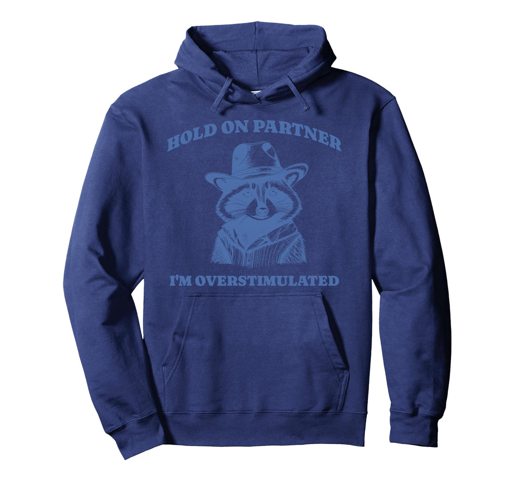 Funny Raccoon Meme Hold Partner Hoodie - Novelty Apparel Men Women - T-Shirt, Sweatshirt, Hoodie