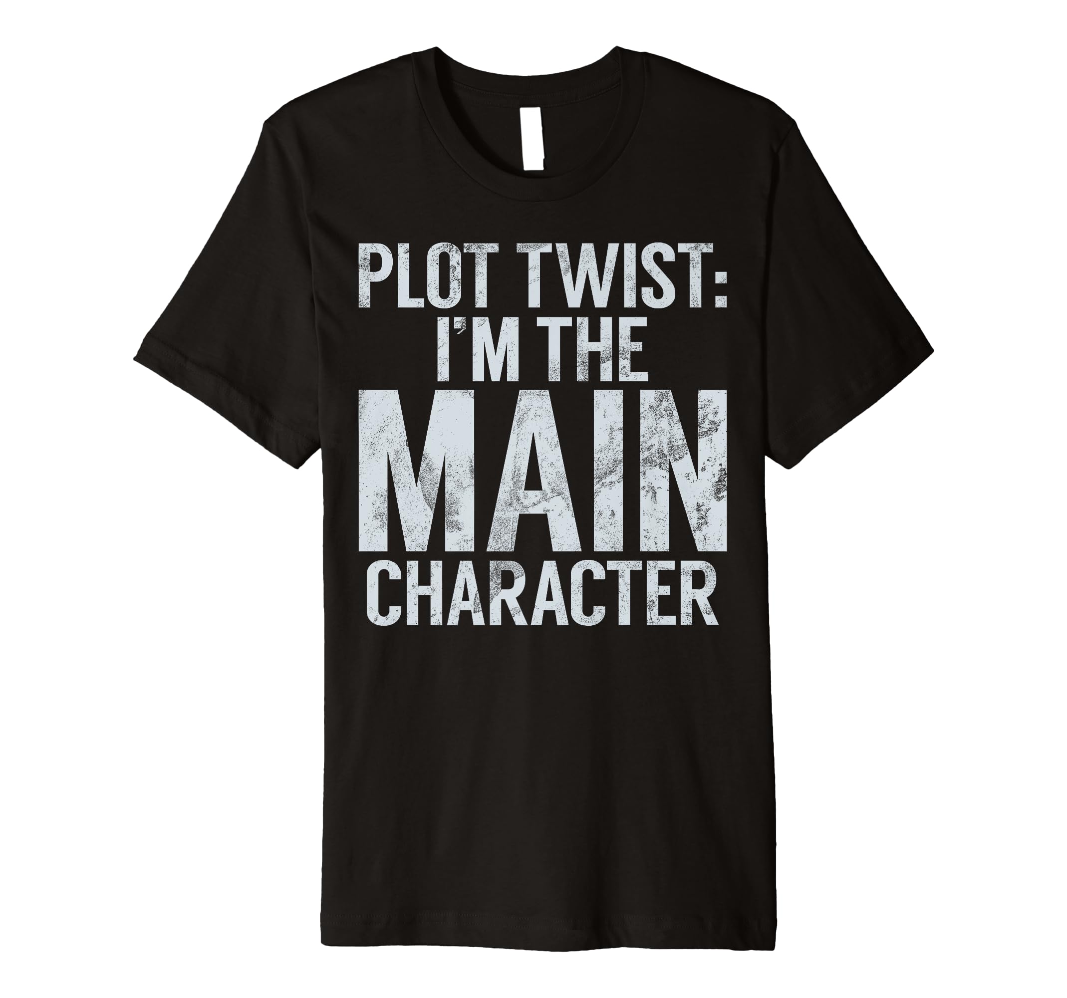 Plot Twist Im Main Character Teenager T-Shirt - Unique Graphic Unisex - T-Shirt, Sweatshirt, Hoodie