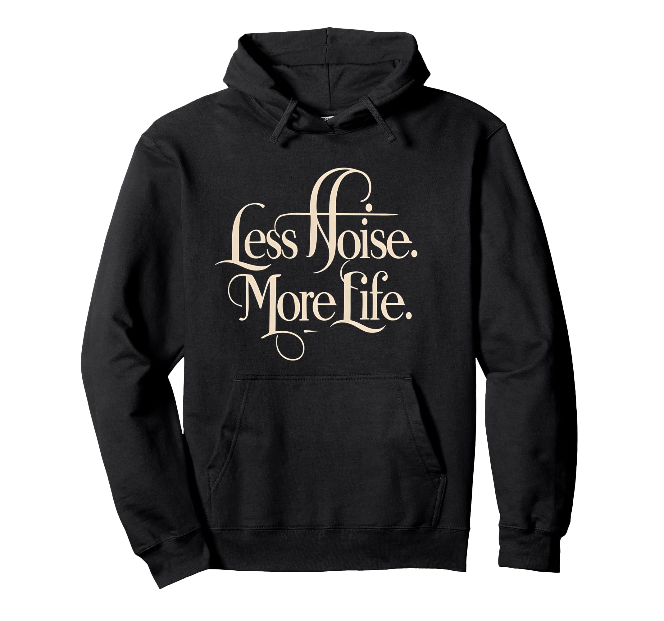 Less Noise More Life Aesthetic Minimalist Hoodie - Unique Graphic Unisex - T-Shirt, Sweatshirt, Hoodie