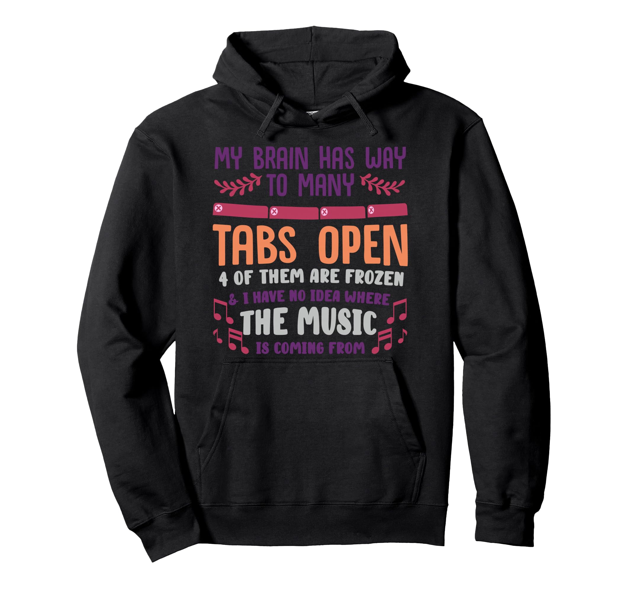 I Have Too Many Tabs Open Or Hoodie - Casual Everyday Wear Men Women - T-Shirt, Sweatshirt, Hoodie