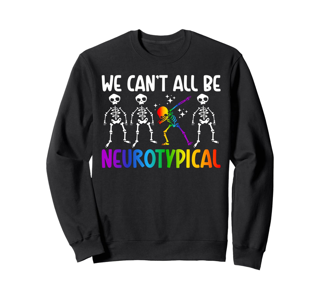Neurotypical Neurodiversity Autism Sweatshirt - Streetwear Style Unisex - T-Shirt, Sweatshirt, Hoodie