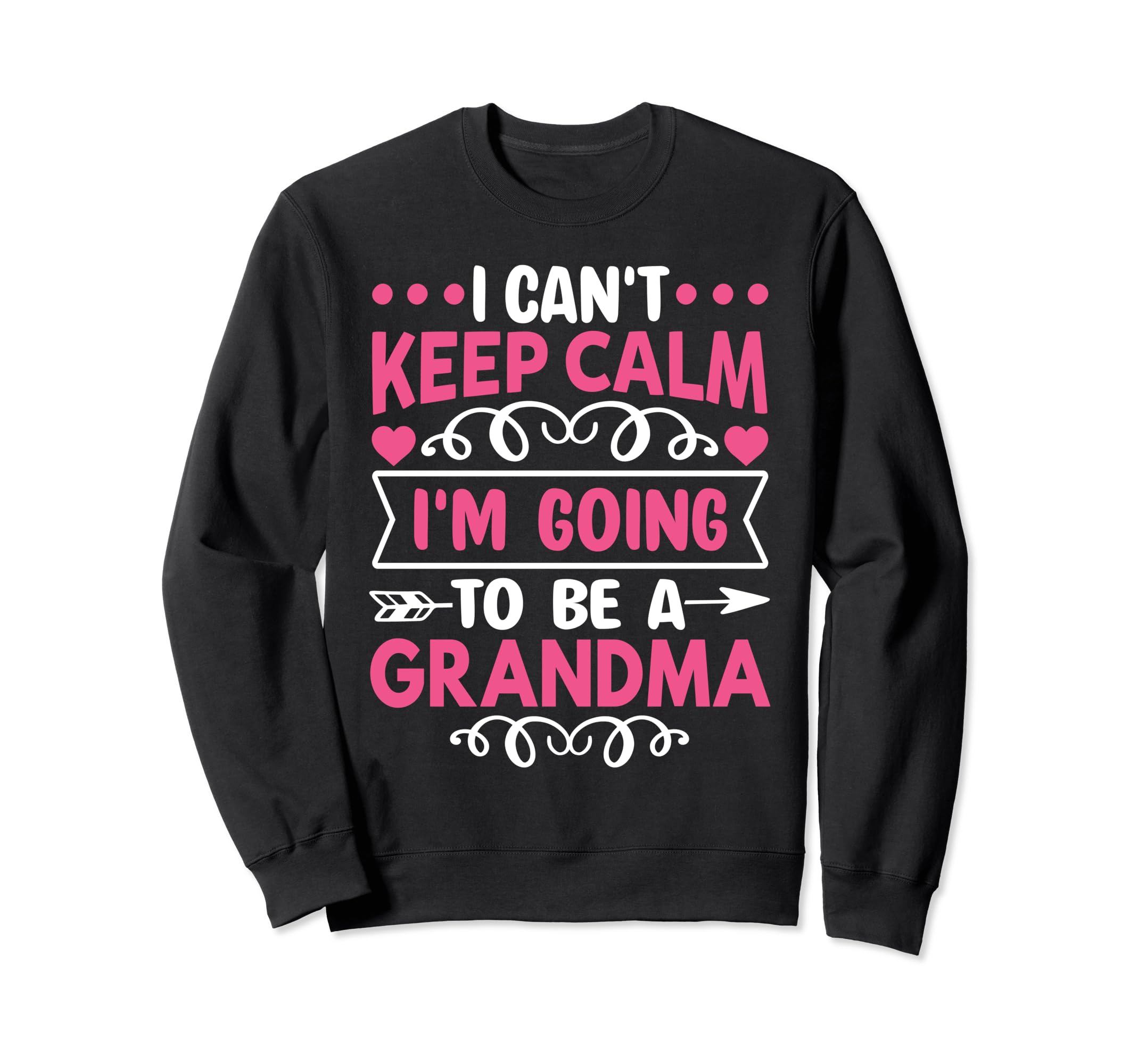 I Cant Keep Calm Im Going To Be Sweatshirt - Graphic Print Men Women - T-Shirt, Sweatshirt, Hoodie