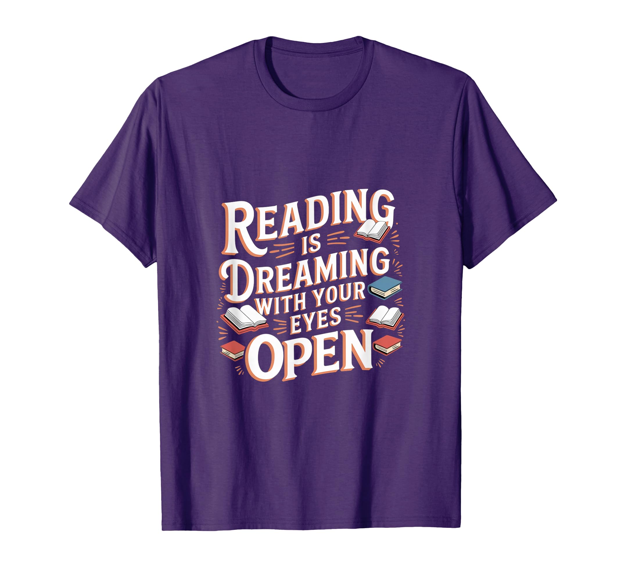 Reading Is Dreaming Your Eyes Open T-Shirt - Fun Novelty Design Unisex - T-Shirt, Sweatshirt, Hoodie