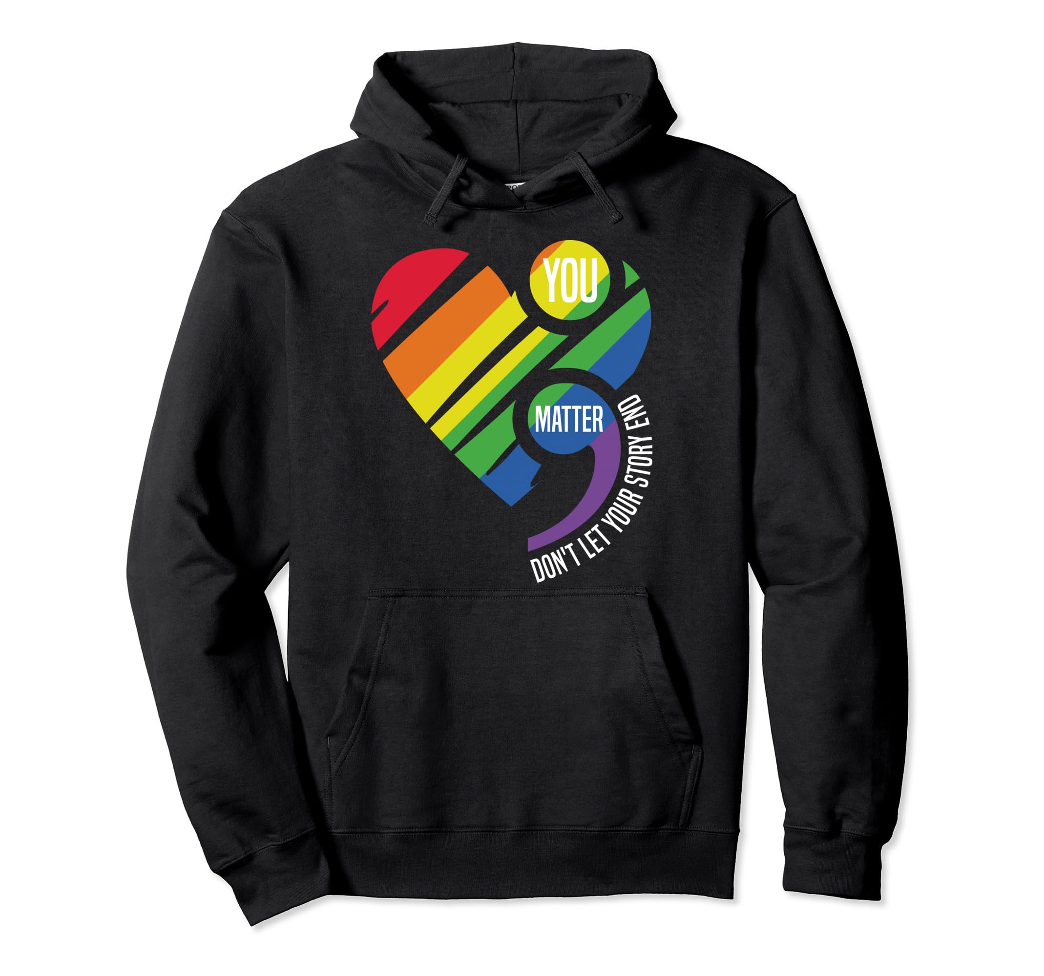You Matter Semicolon Dont Let Your Story Hoodie - Custom Art Print Unisex - T-Shirt, Sweatshirt, Hoodie